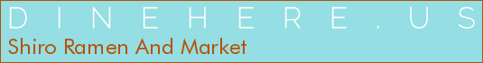 Shiro Ramen And Market