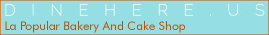 La Popular Bakery And Cake Shop