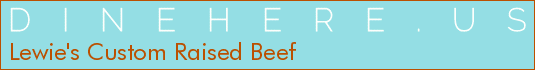Lewie's Custom Raised Beef