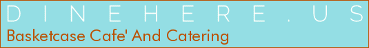 Basketcase Cafe' And Catering