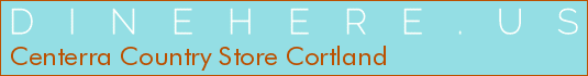 Centerra Country Store Cortland