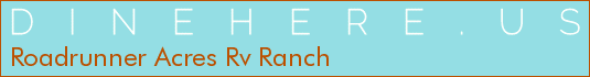 Roadrunner Acres Rv Ranch