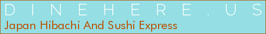Japan Hibachi And Sushi Express