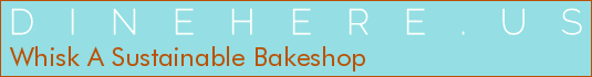 Whisk A Sustainable Bakeshop