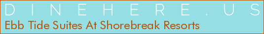Ebb Tide Suites At Shorebreak Resorts