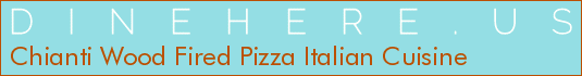 Chianti Wood Fired Pizza Italian Cuisine