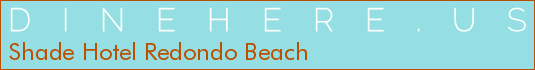 Shade Hotel Redondo Beach