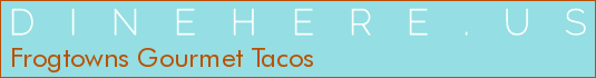 Frogtowns Gourmet Tacos