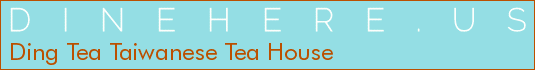 Ding Tea Taiwanese Tea House