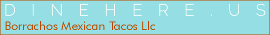 Borrachos Mexican Tacos Llc