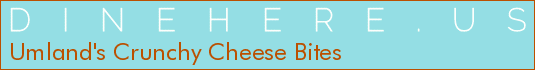 Umland's Crunchy Cheese Bites