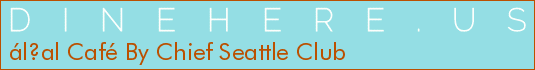 ál?al Café By Chief Seattle Club
