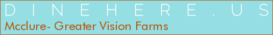 Mcclure- Greater Vision Farms