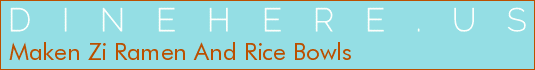 Maken Zi Ramen And Rice Bowls