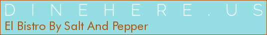 El Bistro By Salt And Pepper
