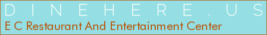 E C Restaurant And Entertainment Center