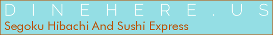 Segoku Hibachi And Sushi Express