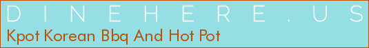 Kpot Korean Bbq And Hot Pot