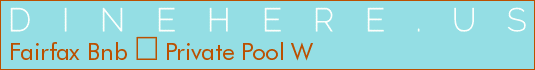 Fairfax Bnb · Private Pool W