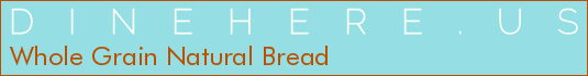 Whole Grain Natural Bread