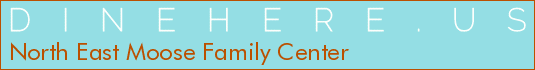 North East Moose Family Center