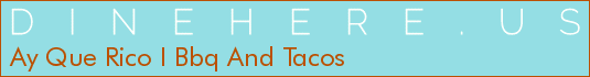 Ay Que Rico I Bbq And Tacos