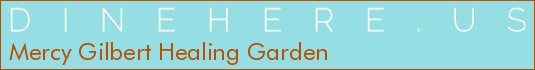 Mercy Gilbert Healing Garden