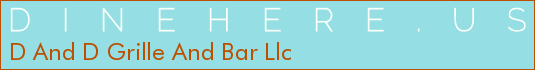 D And D Grille And Bar Llc