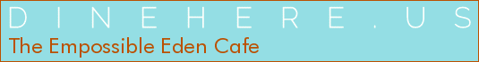 The Empossible Eden Cafe