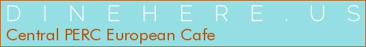 Central PERC European Cafe