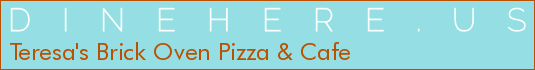 Teresa's Brick Oven Pizza & Cafe